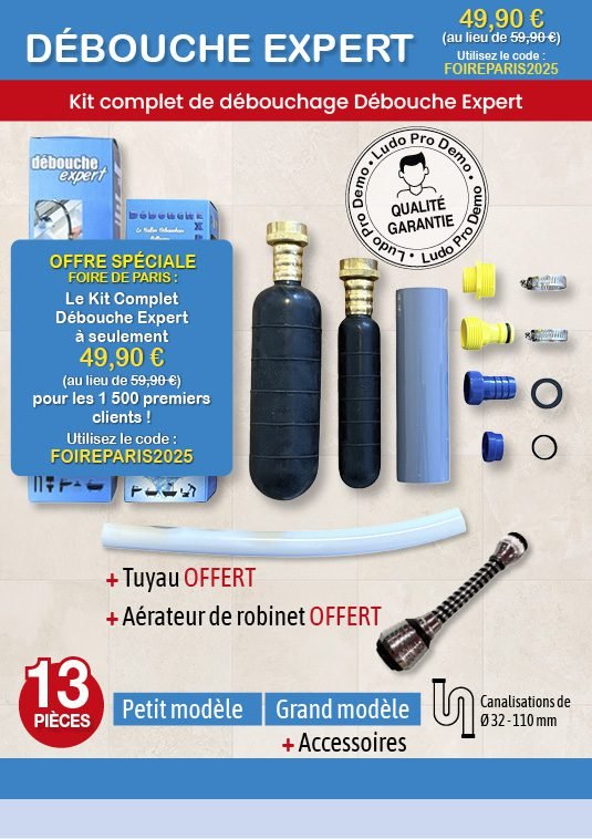 Offre spéciale Foire de Paris : Le Kit Complet - 13 pièces Débouche Expert à seulement 49,90 € (au lieu de 59,90 €) pour les 1 500 premiers clients ! Utilisez le code : FOIREPARIS2025 Le kit comprend le petit modèle + le grand modèle + Tuyau offert + Aérateur de robinet offert